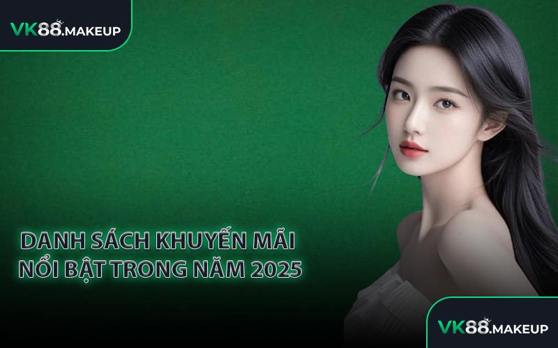 Danh sách khuyến mãi nổi bật trong năm 2025